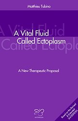 A Vital Fluid Called Ectoplasm: A New Therapeutic Proposal